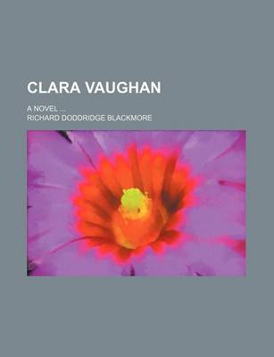 Book cover for Clara Vaughan; A Novel