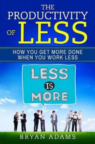 Cover of The Productivity Of Less