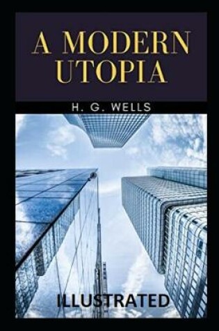 Cover of A Modern Utopia ilustrated