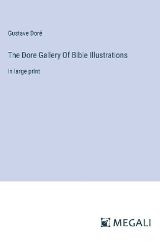 Cover of The Dore Gallery Of Bible Illustrations