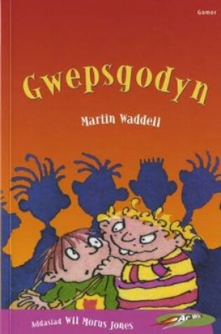 Cover of Cyfres ar Wib: Gwepsgodyn