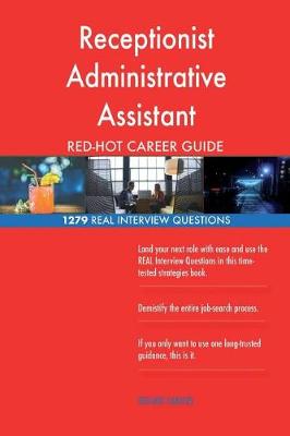 Book cover for Receptionist Administrative Assistant Red-Hot Career; 1279 Real Interview Questi