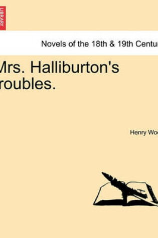 Cover of Mrs. Halliburton's Troubles, Vol. I