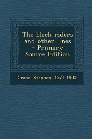 Cover of The Black Riders and Other Lines - Primary Source Edition