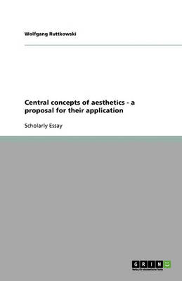 Book cover for Central concepts of aesthetics - a proposal for their application