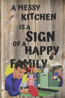 Book cover for A Messy Kitchen Is a Sign of a Happy Family