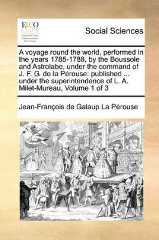 Cover of A voyage round the world, performed in the years 1785-1788, by the Boussole and Astrolabe, under the command of J. F. G. de la Perouse