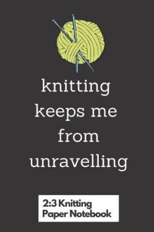 Cover of knitting keeps me from unravelling