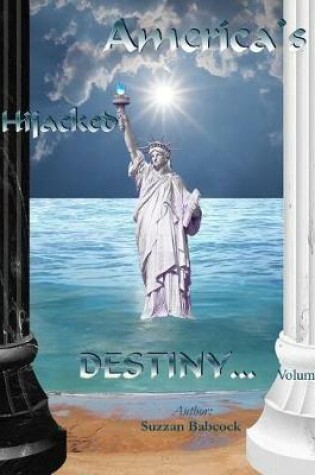 Cover of America's Hijacked Destiny Volume II