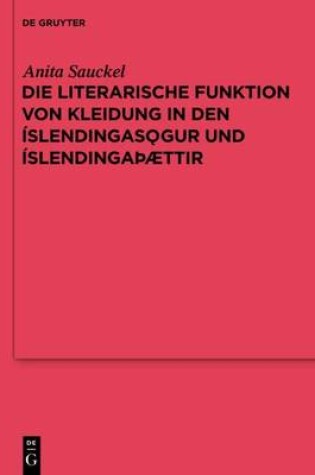 Cover of Die Literarische Funktion Von Kleidung in Den Islendingasogur Und Islendinga Aettir