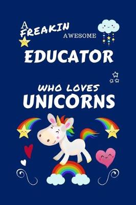 Book cover for A Freakin Awesome Educator Who Loves Unicorns