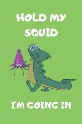 Book cover for Hold My Squid I'm Going In