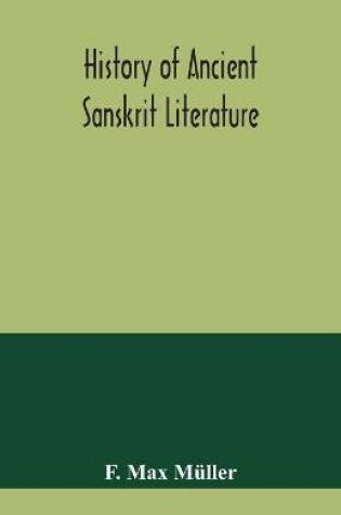 Cover of History of ancient Sanskrit literature, so far as it illustrates the primitive religion of the Brahmans