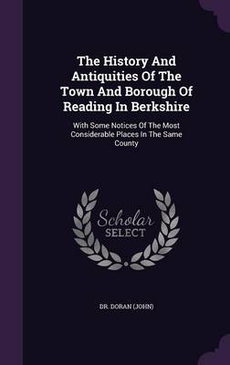 Book cover for The History and Antiquities of the Town and Borough of Reading in Berkshire