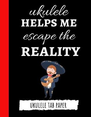 Book cover for Ukulele Helps Me Escape The Reality