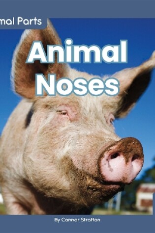 Cover of Animal Parts: Animal Noses