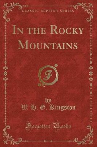 Cover of In the Rocky Mountains (Classic Reprint)