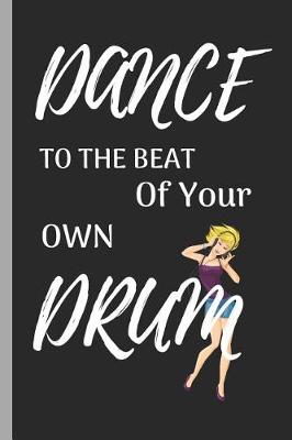 Book cover for Dance to the Beat of Your Own Drum