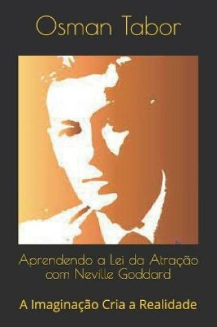 Cover of Aprendendo a Lei da Atracao com Neville Goddard