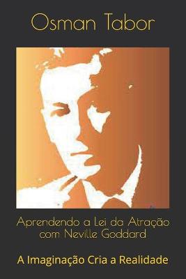 Book cover for Aprendendo a Lei da Atracao com Neville Goddard