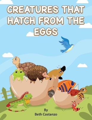 Book cover for Creatures That Hatch from Eggs