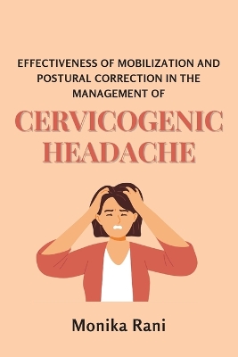 Book cover for Effectiveness of Mobilization and Postural Correction in the Management of Cervicogenic Headache