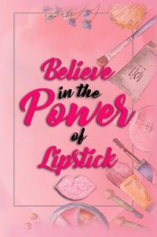 Cover of Believe in the Power of Lipstick