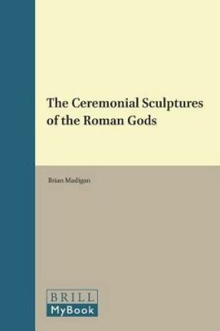 Cover of The Ceremonial Sculptures of the Roman Gods