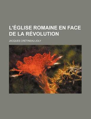Book cover for L'Eglise Romaine En Face de La Revolution (1)