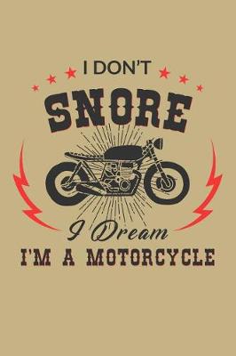 Book cover for I Don't Snore I Dream I'm a Motorcycle