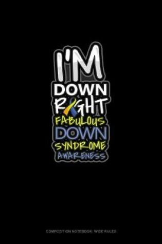Cover of I'm Down Right Fabulous Down Syndrome Awareness
