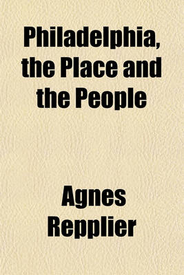 Book cover for Philadelphia, the Place and the People