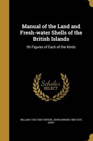 Cover of Manual of the Land and Fresh-Water Shells of the British Islands