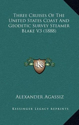 Book cover for Three Cruises of the United States Coast and Geodetic Survey Steamer Blake V3 (1888)