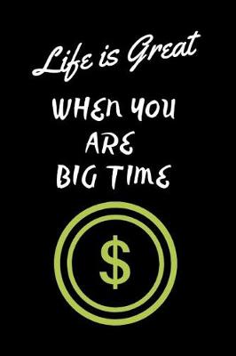 Book cover for Life Is Great When You Are Big Time