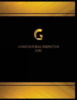 Cover of Agricultural Inspector Log (Log Book, Journal - 125 pgs, 8.5 X 11 inches)