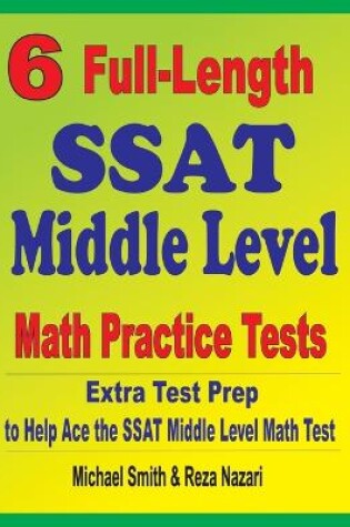 Cover of 6 Full-Length SSAT Middle Level Math Practice Tests