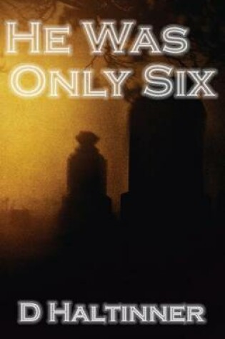 Cover of He Was Only Six