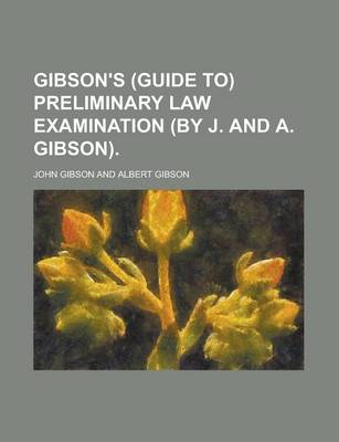 Book cover for Gibson's (Guide To) Preliminary Law Examination (by J. and A. Gibson)