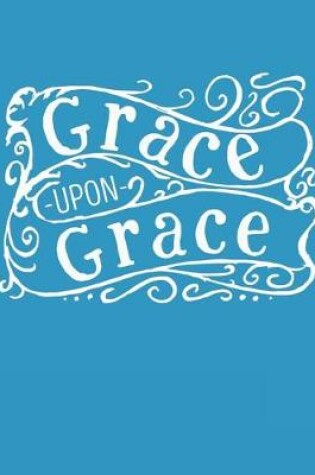 Cover of Grace Upon Grace