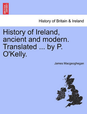 Book cover for History of Ireland, Ancient and Modern. Translated ... by P. O'Kelly.