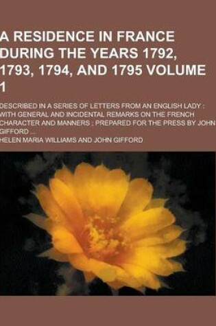 Cover of A Residence in France During the Years 1792, 1793, 1794, and 1795; Described in a Series of Letters from an English Lady