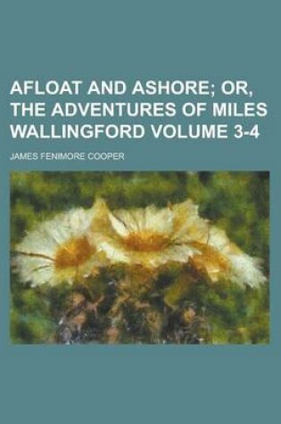 Cover of Afloat and Ashore Volume 3-4