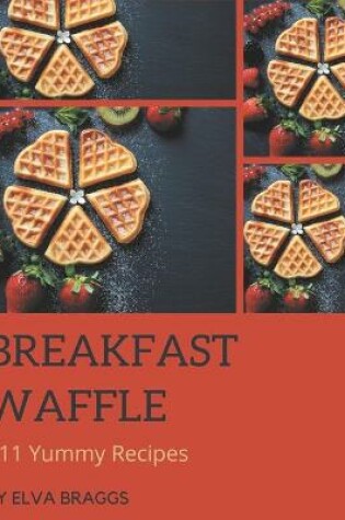 Cover of 111 Yummy Breakfast Waffle Recipes