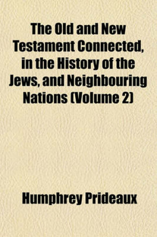 Cover of The Old and New Testament Connected, in the History of the Jews, and Neighbouring Nations (Volume 2)