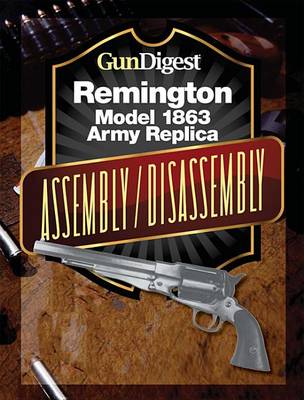 Book cover for Gun Digest Remington Model 1863 Assembly/Disassembly Instructions