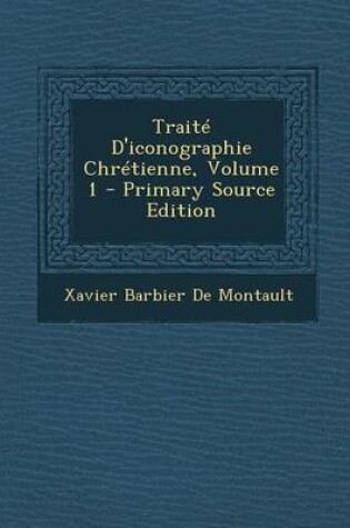 Cover of Traite D'Iconographie Chretienne, Volume 1