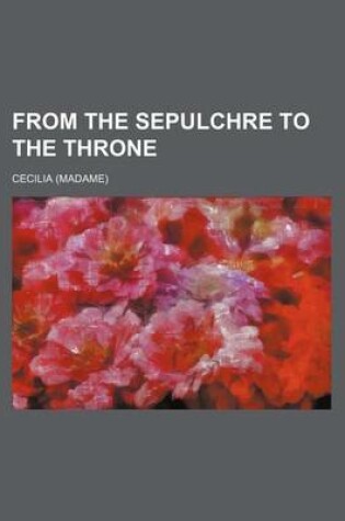 Cover of From the Sepulchre to the Throne