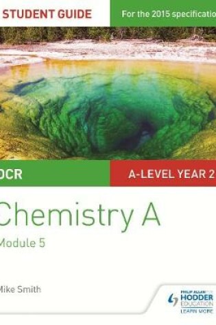Cover of OCR A Level Year 2 Chemistry A Student Guide: Module 5