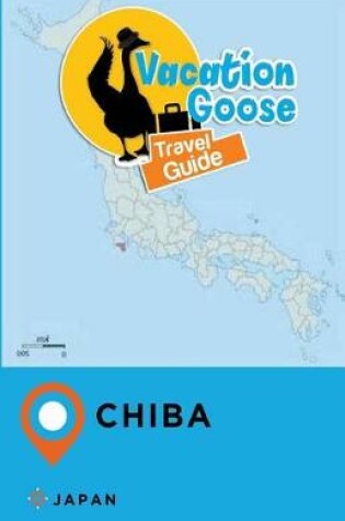 Cover of Vacation Goose Travel Guide Chiba Japan